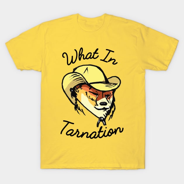 What in Tarnation Meme - Wot N Tarnation Cowboy Hat Dog T-Shirt by sketchnkustom